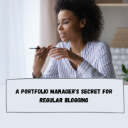 A portfolio manager's secret for regular blogging
