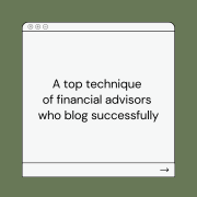 A top technique of financial advisors who blog successfully