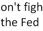 Don't fight the Fed