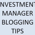 nvestment manager blogging tips