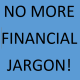 No more financial jargon!