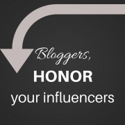 bloggers, honor your influencers