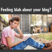 feeling blah about your blog