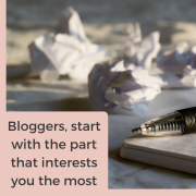 Bloggers, start with the part that interests you the most