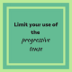 Limit your use of the progressive tense