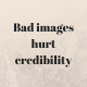 Bad images hurt credibility