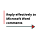 reply effectively to Microsoft Word comments