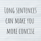 Long sentences can make you more concise