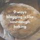 9 ways blogging is like sourdough baking