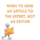 When to send an article to the expert, not an editor