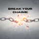 Break your chains!