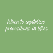When to capitalize prepositions in titles