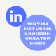Why I'm not using LinkedIn Creator Mode