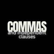 Commas and independent clauses