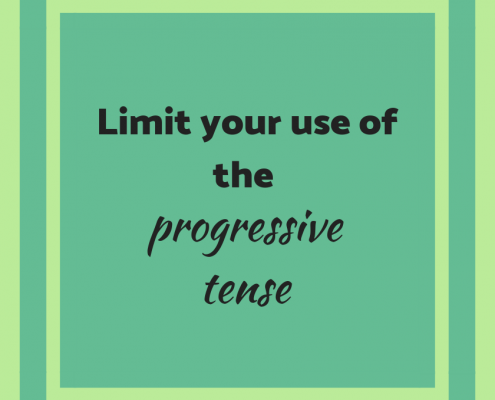 Limit your use of the progressive tense