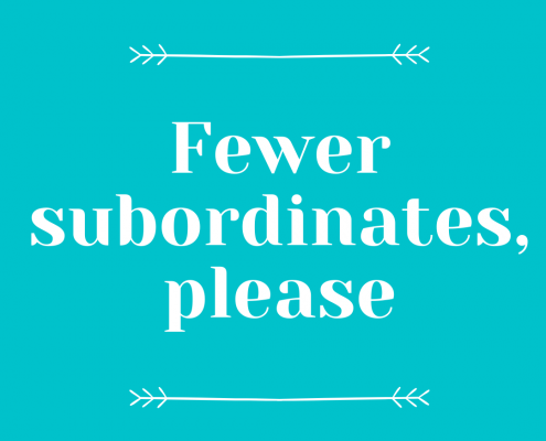 Fewer subordinates, please
