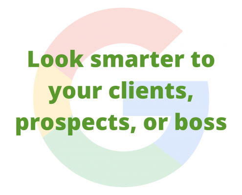 Look smarter to your clients, prospects, or boss