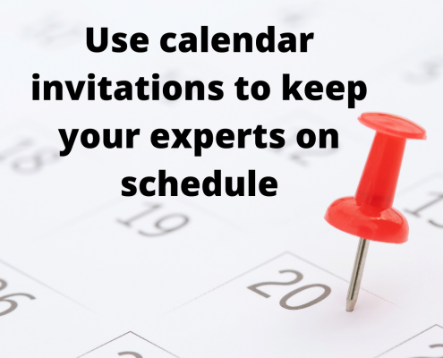 Use calendar invitations to keep your experts on schedule