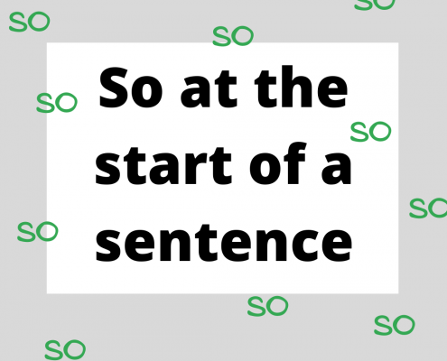 So at the start of a sentence
