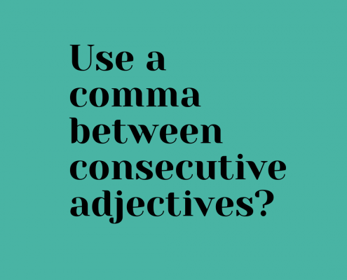 Use a comma between consecutive adjectives?